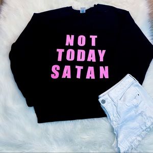 NOT TODAY SATAN sweater